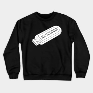 Life is too short to remove the USB safely Crewneck Sweatshirt